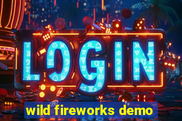 wild fireworks demo